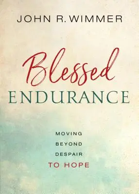 Gesegnete Ausdauer: Von der Verzweiflung zur Hoffnung - Blessed Endurance: Moving Beyond Despair to Hope