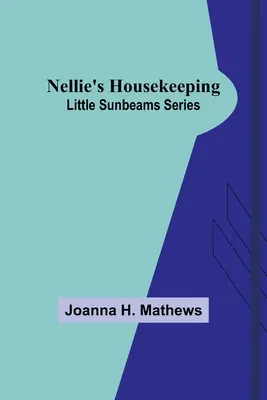 Nellie's Housekeeping; Serie Little Sunbeams - Nellie's Housekeeping; Little Sunbeams Series