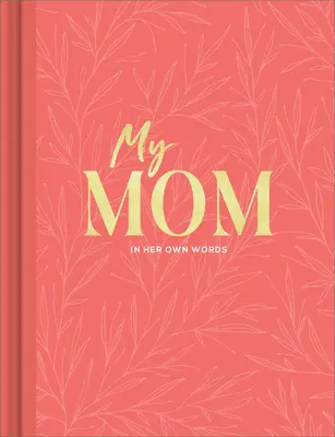 Meine Mutter: Ein Interview-Tagebuch, um Reflexionen in ihren eigenen Worten festzuhalten - My Mom: An Interview Journal to Capture Reflections in Her Own Words