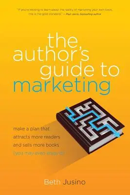 Der Leitfaden für Autoren zum Marketing: Erstellen Sie einen Plan, der mehr Leser anzieht und mehr Bücher verkauft (vielleicht macht es Ihnen sogar Spaß) - The Author's Guide to Marketing: Make a Plan That Attracts More Readers and Sells More Books (You May Even Enjoy It)