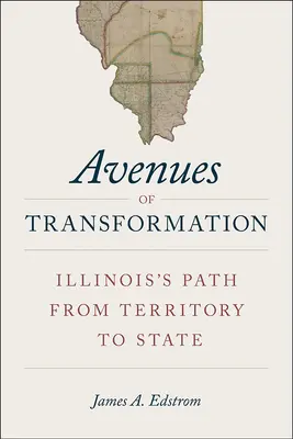 Wege der Transformation: Illinois' Weg vom Territorium zum Staat - Avenues of Transformation: Illinois's Path from Territory to State