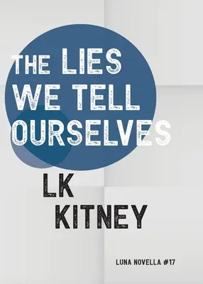 Die Lügen, die wir uns selbst erzählen - The Lies We Tell Ourselves