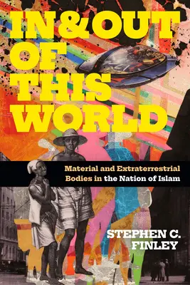 Innerhalb und außerhalb dieser Welt: Materielle und extraterrestrische Körper in der Nation of Islam - In and Out of This World: Material and Extraterrestrial Bodies in the Nation of Islam