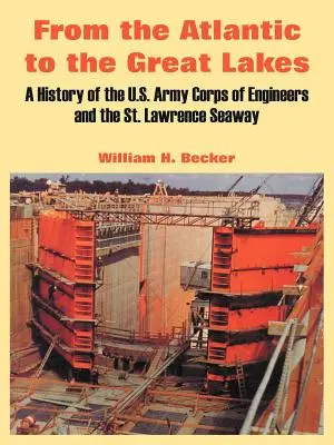 Vom Atlantik zu den Großen Seen: Eine Geschichte des U.S. Army Corps of Engineers und des St. Lawrence Seaway - From the Atlantic to the Great Lakes: A History of the U.S. Army Corps of Engineers and the St. Lawrence Seaway