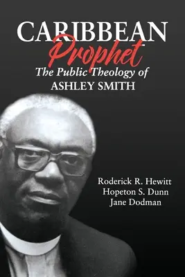 Karibischer Prophet: Die öffentliche Theologie von Ashley Smith - Caribbean Prophet: The Public Theology of Ashley Smith