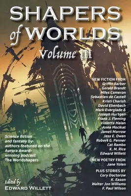 Shapers of Worlds Band III: Science Fiction und Fantasy von Autoren, die im mit dem Aurora Award ausgezeichneten Podcast The Worldshapers zu hören sind - Shapers of Worlds Volume III: Science fiction and fantasy by authors featured on the Aurora Award-winning podcast The Worldshapers