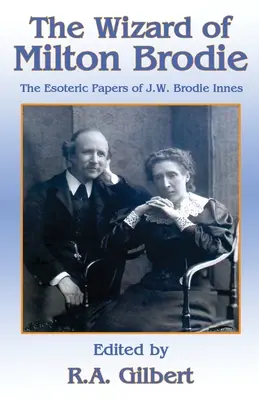 Der Zauberer von Milton Brodie: Die esoterischen Schriften von J.W. Brodie-Innes - The Wizard of Milton Brodie: The Esoteric Papers of J.W. Brodie-Innes