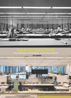 Zurück ins Büro: 50 revolutionäre Bürogebäude und wie sie sich erhalten haben - Back to the Office: 50 Revolutionary Office Buildings and How They Sustained