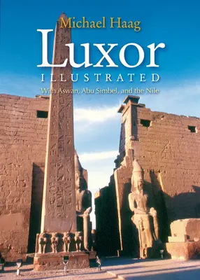 Luxor illustriert: Mit Assuan, Abu Simbel und dem Nil - Luxor Illustrated: With Aswan, Abu Simbel, and the Nile