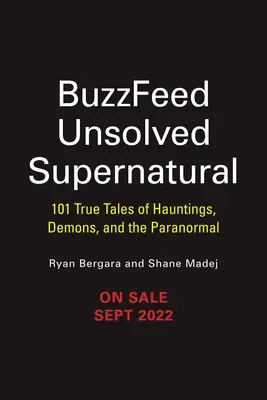 Buzzfeed Ungelöstes Übernatürliches: 101 wahre Geschichten über Spuk, Dämonen und das Paranormale - Buzzfeed Unsolved Supernatural: 101 True Tales of Hauntings, Demons, and the Paranormal