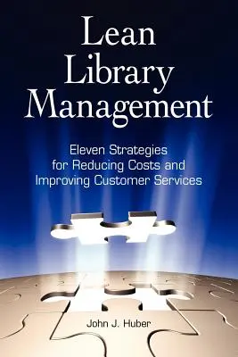 Schlankes Bibliotheksmanagement: Elf Strategien zur Kostenreduzierung und Verbesserung der Dienstleistungen - Lean Library Management: Eleven Strategies for Reducing Costs and Improving Services