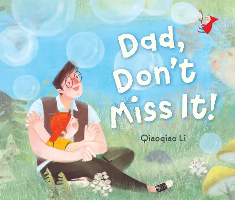 Papa, verpasse es nicht! - Dad, Don't Miss It!