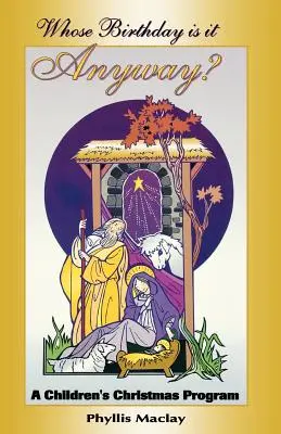 Wessen Geburtstag ist es eigentlich? Ein Weihnachtsprogramm für Kinder - Whose Birthday Is It Anyway?: A Children's Christmas Program