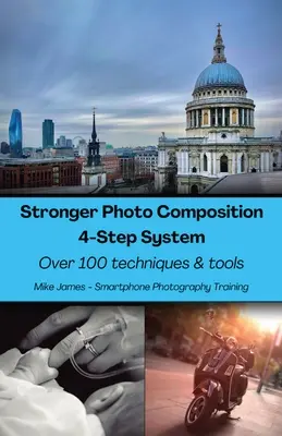 Stärkere Fotokomposition - Vier-Schritte-System: Über 100 Techniken und Werkzeuge - Stronger Photo Composition - Four-Step System: Over 100 Techniques and Tools
