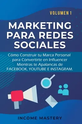 Marketing Para Redes Sociales: Wie Sie Ihre persönliche Marke aufbauen, um sie in einen Influencer zu verwandeln, während Sie auf Facebook, Youtube und Instagram aktiv sind - Marketing Para Redes Sociales: Como Construir tu Marca Personal para Convertirte en Influencer Mientras te Apalancas de Facebook, Youtube e Instagram