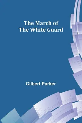 Der Marsch der weißen Garde - The March of the White Guard