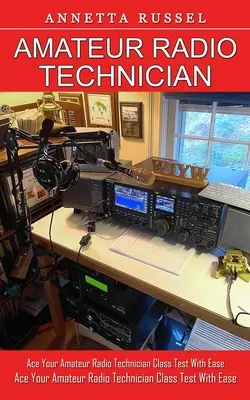 Amateurfunk-Techniker: Tricks für Anfänger, um die Grundlagen des Amateurfunks zu meistern (Ace Your Amateur Radio Technician Class Test With Ease) - Amateur Radio Technician: Tricks for Beginners to Master Ham Radio Basics (Ace Your Amateur Radio Technician Class Test With Ease)