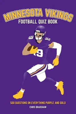 Minnesota Vikings Football-Quizbuch: 500 Fragen zu allem, was lila und gold ist - Minnesota Vikings Football Quiz Book: 500 Questions on Everything Purple and Gold