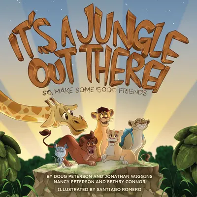 Es ist ein Dschungel da draußen: Mach dir also gute Freunde - It's a Jungle Out There: So, Make Some Good Friends