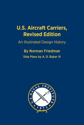 U.S. Flugzeugträger, überarbeitete Ausgabe: Eine illustrierte Konstruktionsgeschichte - U.S. Aircraft Carriers, Revised Edition: An Illustrated Design History