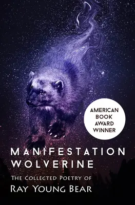 Manifestation Vielfraß: Die gesammelte Poesie von Ray Young Bear - Manifestation Wolverine: The Collected Poetry of Ray Young Bear
