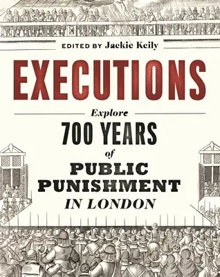 Exekutionen: 700 Jahre öffentliche Bestrafung in London - Executions: 700 Years of Public Punishment in London