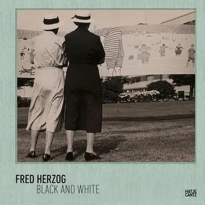 Fred Herzog: Schwarz und Weiß - Fred Herzog: Black and White