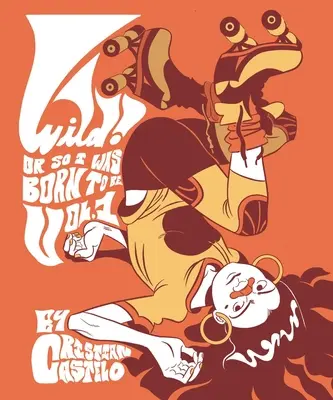 Wild: Oder so wurde ich geboren, um zu sein - Wild: Or So I Was Born to Be