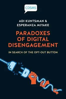 Paradoxien des digitalen Disengagements: Auf der Suche nach dem Opt-Out-Button - Paradoxes of Digital Disengagement: In Search of the Opt-Out Button