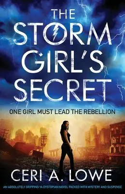 Das Geheimnis des Sturmmädchens: Ein absolut fesselnder dystopischer Jugendroman voller Mystery und Suspense - The Storm Girl's Secret: An Absolutely Gripping YA Dystopian Novel Packed with Mystery and Suspense