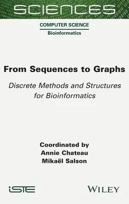 Von Sequenzen zu Graphen: Diskrete Methoden und Strukturen für die Bioinformatik - From Sequences to Graphs: Discrete Methods and Structures for Bioinformatics