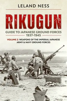 Rikugun: Band 2 - Waffen der kaiserlich japanischen Armee und Marine Bodentruppen - Rikugun: Volume 2 - Weapons of the Imperial Japanese Army & Navy Ground Forces