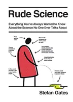 Unhöfliche Wissenschaft: Alles, was Sie über die Wissenschaft wissen wollen, über die niemand jemals redet - Rude Science: Everything You Want to Know about the Science No One Ever Talks about