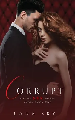 Verdorben: Ein dunkler Milliardärsroman: (XXX Vadim Buch 2): Club XXX Buch 5 - Corrupt: A Dark Billionaire Romance: (XXX Vadim Book 2): Club XXX Book 5