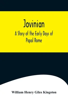 Jovinian: Eine Geschichte aus der Frühzeit des päpstlichen Roms - Jovinian: A Story of the Early Days of Papal Rome