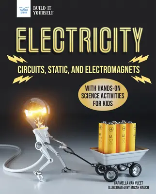 Elektrizität: Stromkreise, Statik und Elektromagnete mit praktischen wissenschaftlichen Aktivitäten für Kinder - Electricity: Circuits, Static, and Electromagnets with Hands-On Science Activities for Kids