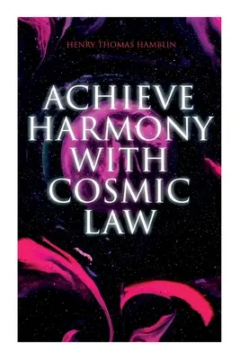 Erreichen Sie Harmonie mit dem kosmischen Gesetz: Dynamisches Denken & In dir ist die Kraft - Achieve Harmony with Cosmic Law: Dynamic Thought & Within You Is the Power