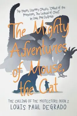 Die mächtigen Abenteuer von Maus, der Katze: Die Berufung der Beschützer: Buch 2 - The Mighty Adventures of Mouse, the Cat: The Calling of the Protectors: Book 2