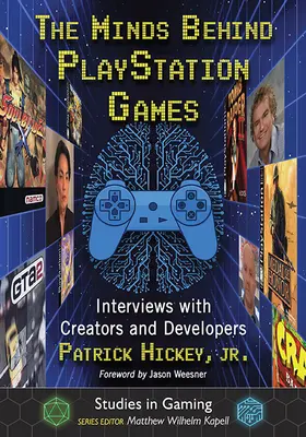 Die Köpfe hinter den PlayStation-Spielen: Interviews mit Schöpfern und Entwicklern - The Minds Behind PlayStation Games: Interviews with Creators and Developers