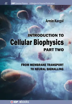 Einführung in die zelluläre Biophysik, Band 2: Vom Membrantransport zur neuronalen Signalübertragung - Introduction to Cellular Biophysics, Volume 2: From Membrane Transport to Neural Signalling