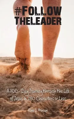 #FollowTheLeader: Eine 100-tägige Reise durch das Leben von Jesus in 280 Zeichen oder weniger - #FollowTheLeader: A 100-Day Journey through the Life of Jesus in 280 Characters or Less