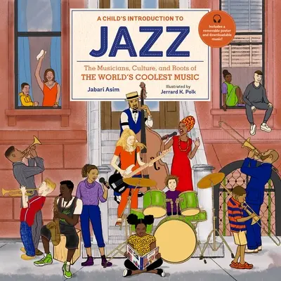 A Child's Introduction to Jazz: Die Musiker, die Kultur und die Wurzeln der coolsten Musik der Welt - A Child's Introduction to Jazz: The Musicians, Culture, and Roots of the World's Coolest Music