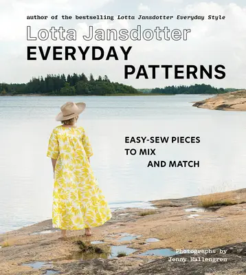 Lotta Jansdotter Alltägliche Muster: Leicht zu nähende Teile zum Mischen und Kombinieren - Lotta Jansdotter Everyday Patterns: Easy-Sew Pieces to Mix and Match