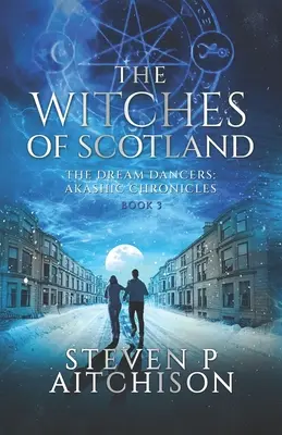 Die Hexen von Schottland: Die Traumtänzerinnen: Akasha-Chroniken Buch 3 - The Witches of Scotland: The Dream Dancers: Akashic Chronicles Book 3