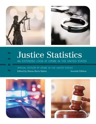 Justizstatistik: Ein erweiterter Blick auf die Kriminalität in den Vereinigten Staaten 2022, Siebte Ausgabe - Justice Statistics: An Extended Look at Crime in the United States 2022, Seventh Edition