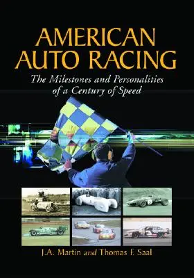 Amerikanischer Autorennsport: Die Meilensteine und Persönlichkeiten eines Jahrhunderts der Geschwindigkeit - American Auto Racing: The Milestones and Personalities of a Century of Speed