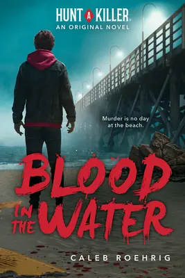 Blut im Wasser (Hunt a Killer Original Novel) - Blood in the Water (Hunt a Killer Original Novel)