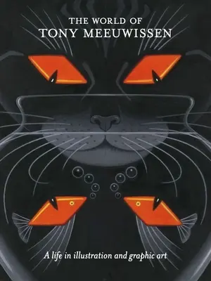 Die Welt von Tony Meeuwissen: Ein Leben in Illustration und Grafik - The World of Tony Meeuwissen: A Life in Illustration and Graphic Art