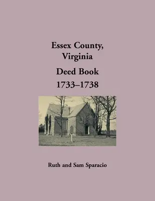 Essex Grafschaft, Virginia Urkundenbuch, 1733-1738 - Essex County, Virginia Deed Book, 1733-1738