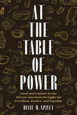 Am Tisch der Macht: Essen und Küche im afroamerikanischen Kampf um Freiheit, Gerechtigkeit und Gleichberechtigung - At the Table of Power: Food and Cuisine in the African American Struggle for Freedom, Justice, and Equality